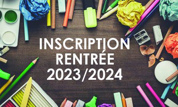 INSCRIPTIONS RENTRÉE 2023/2024