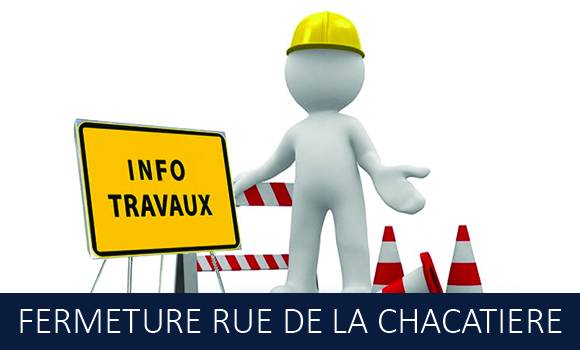 URGENCE TRAVAUX - fermeture de la rue de la Chacatière
